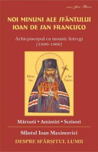 Noi minuni ale Sfantului Ioan de San Francisco. Despre sfarsitul lumii