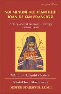 Noi minuni ale Sfantului Ioan de San Francisco. Despre sfarsitul lumii de Sf. Ioan Maximovici