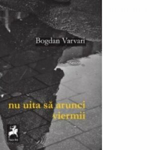 Nu uita sa arunci viermii