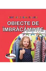 Obiecte de imbracaminte. Sunt mic si vreau sa aflu