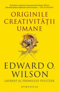 Originile creativitatii umane de Edward O. Wilson
