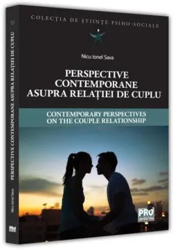 Perspective contemporane asupra relației de cuplu / Contemporary Perspectives on the Couple Relationship de Sava Nicu Ionel