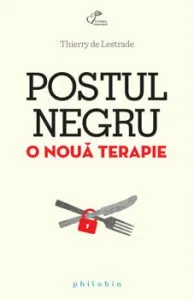 Postul negru.O noua terapie de Thierry de Lestrade