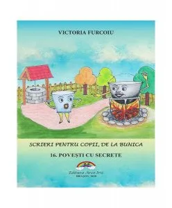 Povești cu secrete. Scrieri pentru copii, de la bunica de Victoria Furcoiu