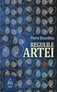 Regulile artei. Editia a II-a de Pierre Bourdieu