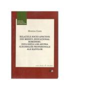 Relatiile socio-afective din mediul educational romanesc. Influenta lor asupra alegerilor profesionale ale elevilor