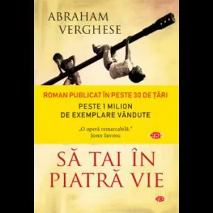 Sa tai in piatra vie de Abraham Verghese