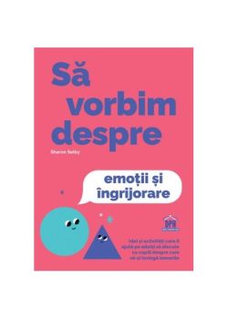 Să vorbim despre emoții și îngrijorare