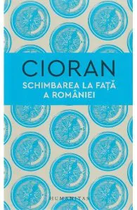 Schimbarea la fata a Romaniei de Cioran