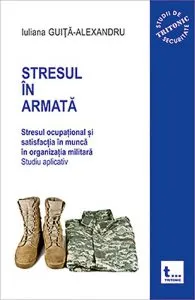 Stresul in armata - Vol. II de Iuliana Guita-Alexandru