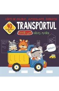 Transportul intr-un oras mare. Carti de colorat, autocolante, exercitii