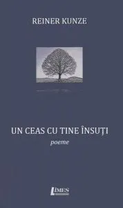 Un ceas cu tine însuți. Poeme de Reiner Kunze