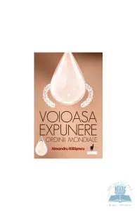Voioasa expunere a ordinii mondiale de Alexandru Balasescu