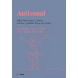Volumul 42. Descopera Psihologia. Autismul. Reflectii si orientari pentru intelegerea si abordarea autismului de Jose Ramon Alonso Pena