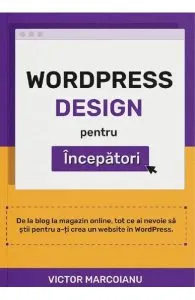 WordPress Design pentru Incepatori de Victor Marcoianu