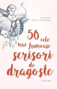 50 cele mai frumoase scrisori de dragoste din toate timpurile de David H. Lowenherz