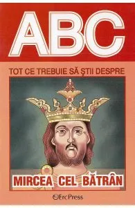 ABC Tot ce trebuie sa stii despre Mircea cel Batran