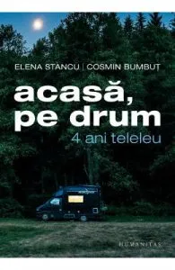 Acasa, pe drum. 4 ani teleleu de Elena Stancu