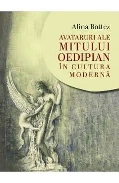 Avataruri ale mitului oedipian in cultura moderna de Alina Botez