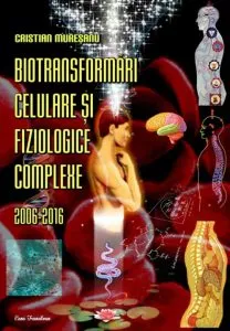 Biotransformari celulare si fiziologice complexe de Cristian Muresanu