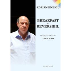 Breakfast and reversibil. Muzica pentru viola solo