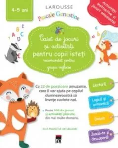 Caiet de jocuri si activitati pentru copii isteti (grupa mijlocie) de Larousse
