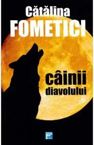 Cainii diavolului de Catalina Fometici