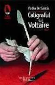Caligraful lui Voltaire de Pablo de Santis