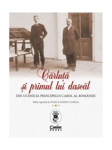 Cărluță și primul lui dascăl. Din ucenicia principelui Carol al României