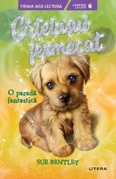 Catelusul fermecat. O parada fantastica de Sue Bentley