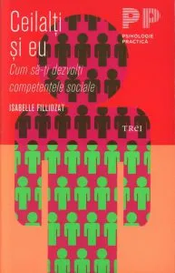 Ceilalti si eu. Cum sa-ti dezvolti competentele sociale de Isabelle Filliozat