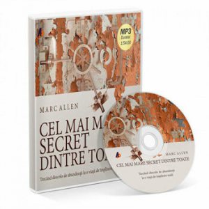 Cel mai mare secret dintre toate. Trecand dincolo de abundenta la o viata de implinire adevarata