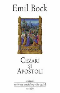 Cezari si Apostoli. Initieri de Emil Bock