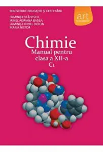 Chimie. Manual pentru clasa a XII-a. C1 de Luminita Irinel Doicin