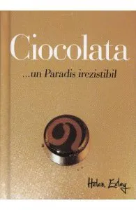 Ciocolata... Un paradis irezistibil