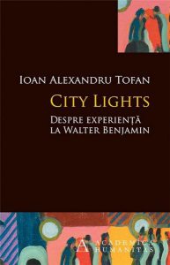 City Lights. Despre experienta la Walter Benjamin