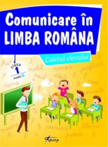 Comunicare in limba romana. Caietul elevului, clasa I, model B