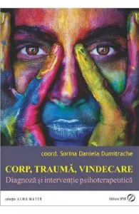 Corp, trauma, vindecare. Diagnoza si interventie psihoterapeutica de Sorina Daniela Dumitrache