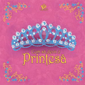 Cum sa devii o printesa