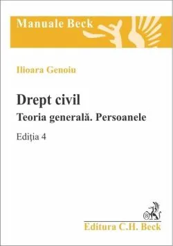 Drept civil. Teoria generală. Persoanele de Ilioara Genoiu