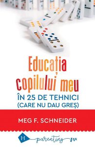 Educatia copilului meu in 25 de tehnici (care nu dau gres)