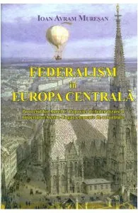 Federalism in Europa Centrala de Ioan Avram Muresan