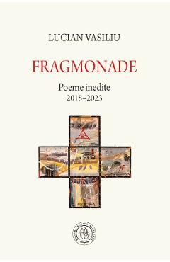 Fragmonade. Poeme inedite 2018-2023