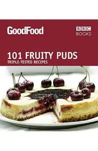 Good Food: 101 Fruity Puds