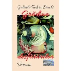 Gradina desfatarilor de Gabriela-Teodora Druchs