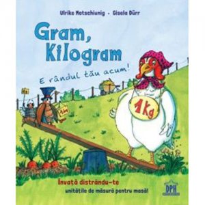 Gram, kilogram - E randul tau acum