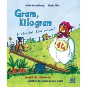 Gram, kilogram - E randul tau acum de Ulrike Motschiunig