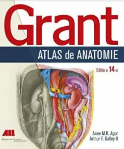 Grant. Atlas de anatomie. Editia a 14-a de Anne M.R. Agur