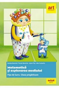 Grupa pregatitoare. Matematica si explorarea mediului - Berechet. Fise de lucru de Lidia Costache
