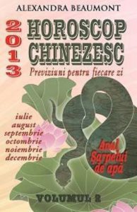 Horoscop Chinezesc 2013. Previziuni pentru fiecare zi, Vol. 2 (iulie-decembrie)